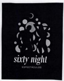 SIXTY NIGHT ESPECTACULOS