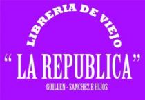 LIBRERIA DE VIEJO LA REPUBLICA GUILLEN SANCHEZ E HIJOS
