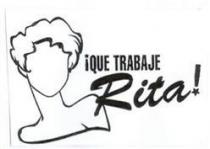 ¡QUE TRABAJE RITA!