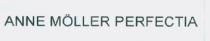 ANNE MOLLER PERFECTIA