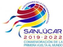 V CENTENARIO DE LA CIRCUNNAVEGACION SANLUCAR 2019 - 2022 CONMEMORACION DE LA PRIMERA VUELTA AL MUNDO