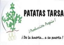 PATATAS TARSA ¡PRODUCCION PROPIA! ¡ DE LA HUERTA... A SU PUERTA !