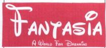 FANTASIA A WORLD FOR DREAMING
