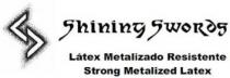 SHINING SWORDS LATEX METALIZADO RESISTENTE STRONG METALIZED LATEX