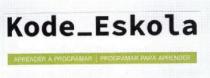 KODE_ESKOLA APRENDER A PROGRAMAR PROGRAMAR PARA APRENDER