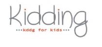 KIDDING KDDG FOR KIDS