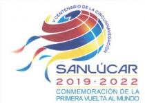 V CENTENARIO DE LA CIRCUNNAVEGACIÓN SANLÚCAR 2019-2022 CONMEMORACION DE LA PRIMERA VUELTA AL MUNDO