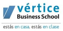 VERTICE BUSINESS SCHOOL ESTAS EN CASA ESTAS EN CLASE