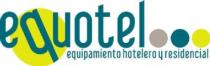 EQUOTEL EQUIPAMIENTO HOTELERO Y RESIDENCIAL