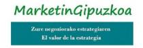 MARKETINGIPUZKOA ZURE NEGOZIORAKO EL VALOR DE LA ESTRATEGIA