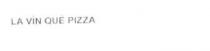 LA VIN QUE PIZZA