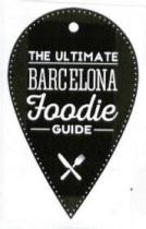 THE ULTIMATE BARCELONA FOODIE GUIDE