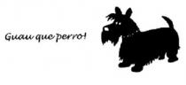 GUAU QUE PERRO!