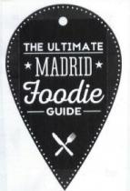 THE ULTIMATE MADRID FOODIE GUIDE