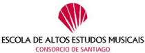 ESCOLA DE ALTOS ESTUDOS MUSICAIS CONSORCIO DE SANTIAGO