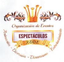 ORGANIZACION DE EVENTOS ESPECTACULOS ADDE ANIMACION - DIVERSION - DINAMISMO - ENTRETENIMIENTO