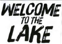 WELCOME TO THE LAKE