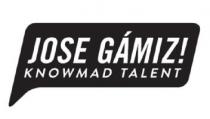 JOSE GÁMIZ! KNOWMAD TALENT
