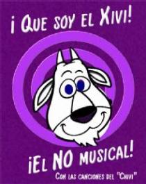 ¡QUE SOY EL XIVI! ¡EL NO MUSICAL! CON LAS CANCIONES DEL 