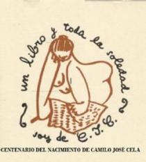 UN LIBRO Y TODA LA SOLEDAD SOY DE C.J.C. CENTENARIO DEL NACIMIENTO DECAMILO JOSE CELA
