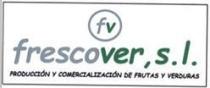 FV FRESCOVER, S.L. PRODUCCION Y COMERCIALIZACION DE FRUTAS Y VERDURAS