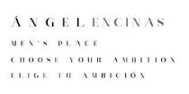 ANGEL ENCINAS MEN'S PLACE CHOOSE YOUR AMBITION ELIGE TU AMBICION