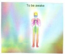 TO BE AWAKE