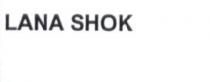 LANA SHOK