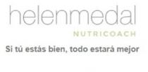 HELEN MEDAL NUTRICOACH SI TU ESTAS BIEN, TODO ESTARA MEJOR.