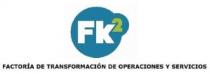 FK2 FACTORIA DE TRANSFORMACION DE OPERACIONES Y SERVICIOS