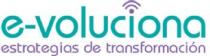 E-VOLUCIONA ESTRATEGIAS DE TRANSFORMACION