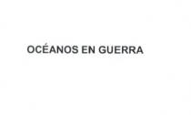 OCEANOS EN GUERRA