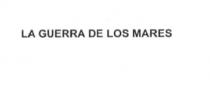 LA GUERRA DE LOS MARES