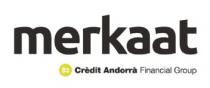 MERKAAT CREDIT ANDORRA FINANCIAL GROUP