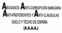 ABOGADOS ANTI-CORRUPCION BANCARIA ANTI-PREFERENTES Y ANTI-CLAUSULAS SUELO Y TECHO DE ESPAÑA (A.A.A.A