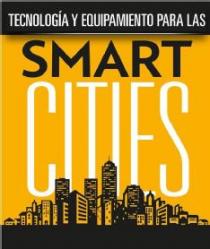 TECNOLOGIA Y EQUIPAMIENTO PARA LAS SMART CITIES