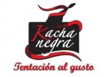 KACHA NEGRA TENTACION AL GUSTO