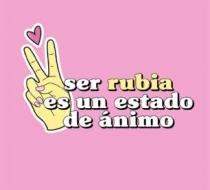 SER RUBIA ES UN ESTADO DE ANIMO