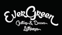 EVERGREEN GUITARS & BASSES LUTHIERES