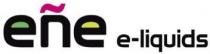 EÑE E-LIQUIDS
