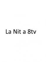 LA NIT A 8TV