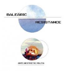 BALEARIC RESISTANCE ANTI AESTHETIC MILITA