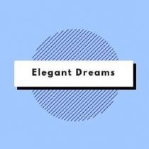 ELEGANT DREAMS