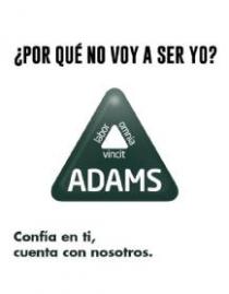 ADAMS LABOR OMNIA VINCIT, ¿POR QUÉ NO VOY A SER YO?, CONFÍA EN TI, CUENTA CON NOSOTROS.