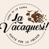 LA VACAQUESI! CARNE DE LA SIERRA GUSTO POR LO FRESCO