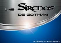 LAS SIRENAS DE GOTHAM LA ENERGIA DEL ESPECTACULO