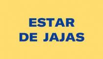 ESTAR DE JAJAS