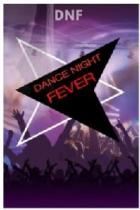 DANCE NIGHT FEVER DNF