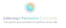 LFC LIDERAZGO FEMENINO CONSCIENTE TRES PILARES PARA POTENCIAR EL EQUILIBRIO EN MI VIDA