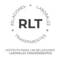 RLT RELACIONES LABORALES TRANSPARENTES INSTITUTO PARA LAS RELACIONES LABORALES TRANSPARENTES